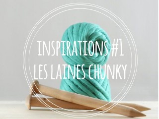 Inspirations #1: les laines chunky