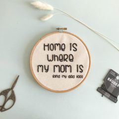Home is where my mom is... (ou ma première broderie)